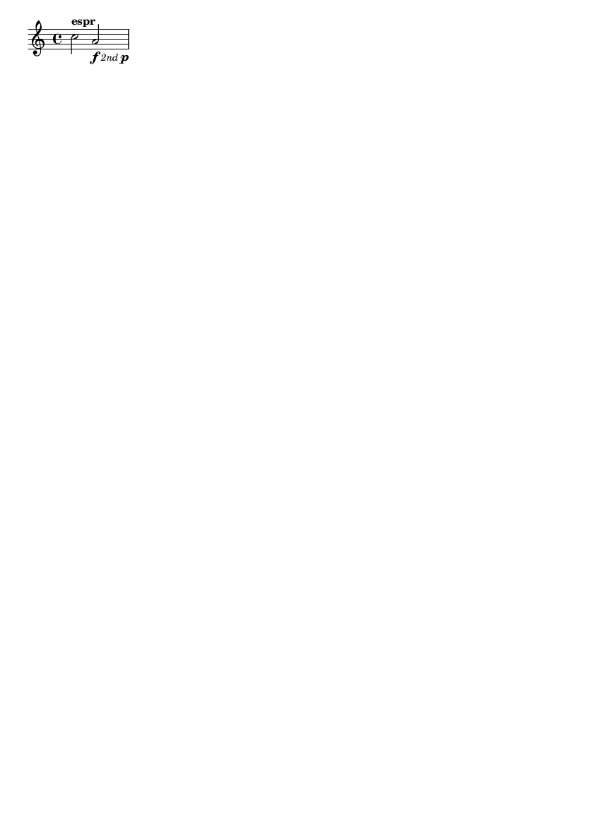 \relative c'' { c2^\markup { \bold espr }
a2_\markup { \dynamic f \italic \small { 2nd } \hspace #0.1 \dynamic p } }